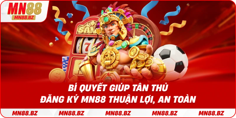 Mẹo nhỏ giúp quá trình tạo tài khoản MN88 diễn ra nhanh và bảo mật