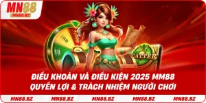 Điều khoản và điều kiện 2025 MM88 – quyền lợi & trách nhiệm người chơi