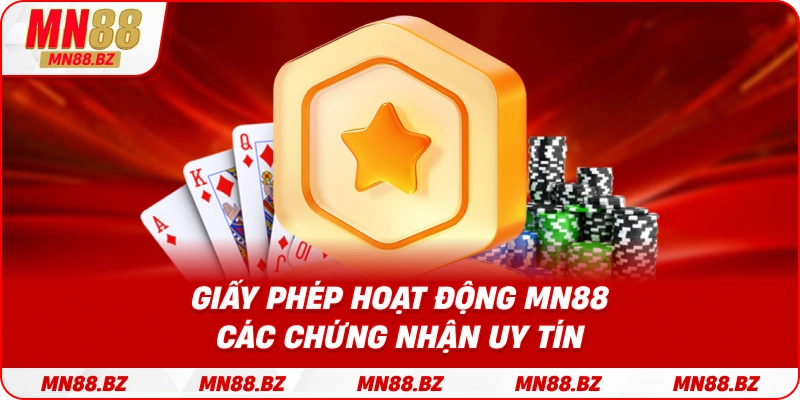 Tổng hợp những loại giấy phép và chứng nhận hợp pháp mà MN88 sở hữu