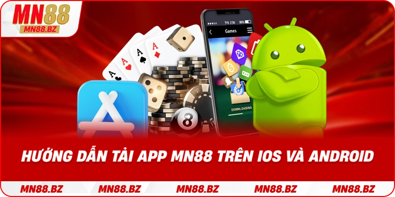 Các bước tải app MN88 dễ dàng trên hai hệ điều hành phổ biến