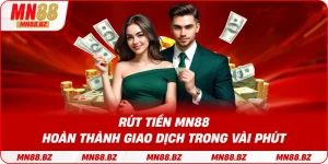 Rút tiền MN88 – hoàn thành giao dịch trong vài phút