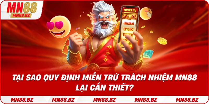Nguyên nhân khiến miễn trừ trách nhiệm trở thành phần quan trọng của MN88