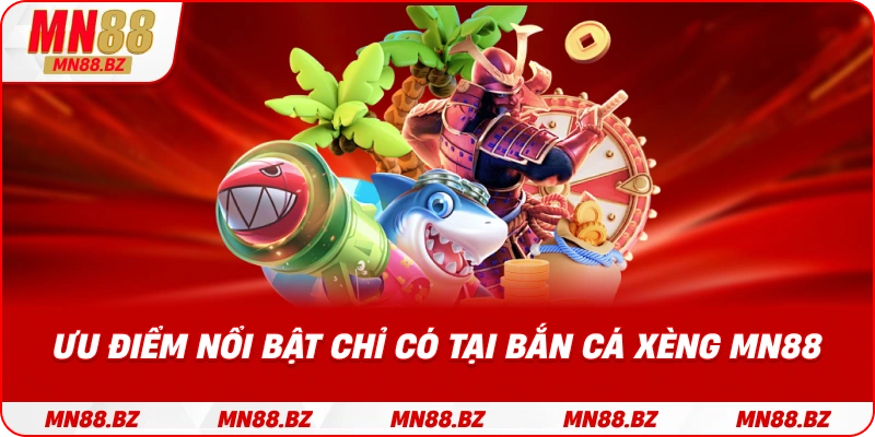 Những điểm mạnh giúp bắn cá xèng MN88 chinh phục người chơi